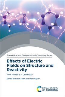 Front cover_Effects Of Electric Fields On Structure And Reactivity