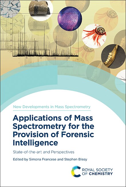 Front cover_Applications of Mass Spectrometry for the Provision of Forensic Intelligence