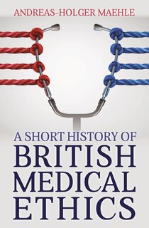 Front cover_A Short History of British Medical Ethics