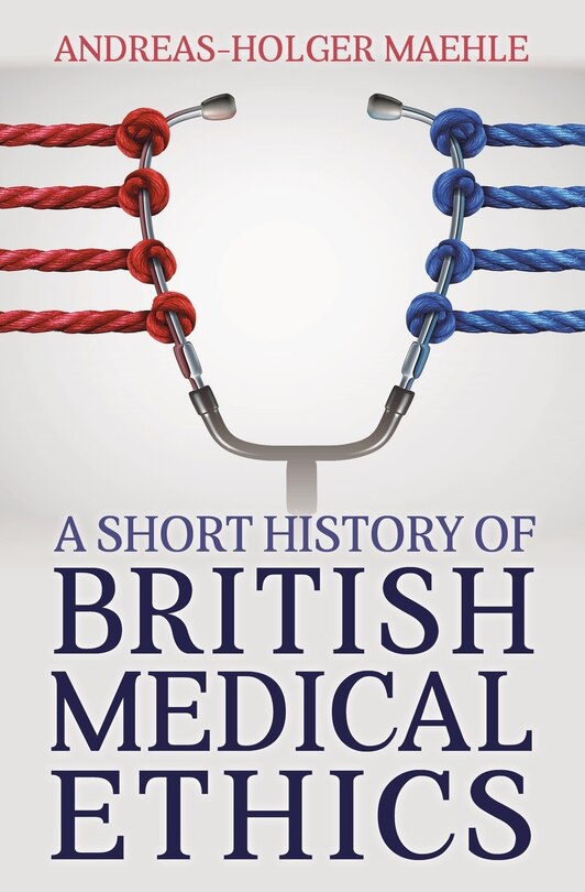 Front cover_A Short History of British Medical Ethics
