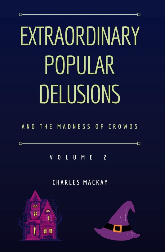 Front cover_Extraordinary Popular Delusions and the Madness of Crowds Vol 2