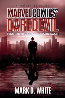 Front cover_A Philosopher Reads...Marvel Comics' Daredevil