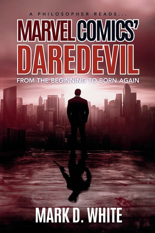 Front cover_A Philosopher Reads...Marvel Comics' Daredevil