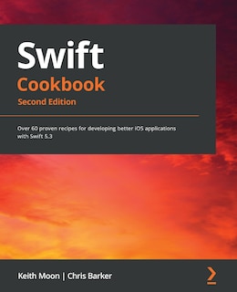 Swift Cookbook.: Over 60 proven recipes for developing better iOS applications with Swift 5.3