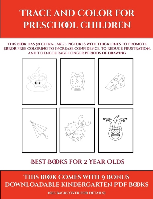 Best Books For 2 Year Olds (trace And Color For Preschool Children): This Book Has 50 Extra-large Pictures With Thick Lines To Promote Error Free Coloring To Increase C