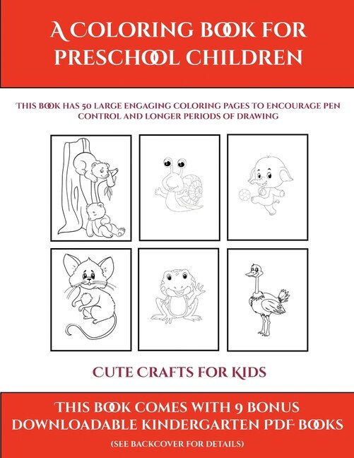 Cute Crafts For Kids (a Coloring Book For Preschool Children): This Book Has 50 Extra-large Pictures With Thick Lines To Promote Error Free Coloring To Increase C