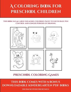 Preschool Coloring Games (a Coloring Book For Preschool Children): This Book Has 50 Extra-large Pictures With Thick Lines To Promote Error Free Coloring To Increase C