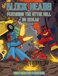 Couverture_Craft Ideas For 11 Year Olds (block Heads - Featuring The Sythe Cell & Dr Kevlar)