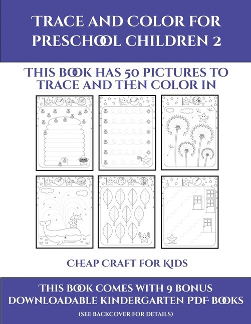 Cheap Craft For Kids (trace And Color For Preschool Children 2): This Book Has 50 Pictures To Trace And Then Color In.