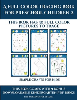 Simple Crafts For Kids (a Full Color Tracing Book For Preschool Children 2): This Book Has 30 Full Color Pictures For Kindergarten Children To Trace