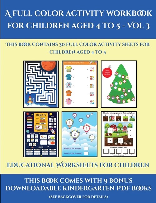 Educational Worksheets For Children (a Full Color Activity Workbook For Children Aged 4 To 5 - Vol 3): This Book Contains 30 Full Color Activity Sheets For Children Aged 4 To 5