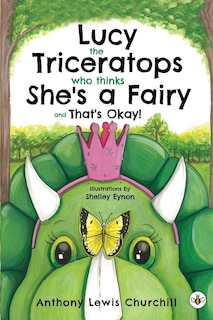 Couverture_Lucy the Triceratops Who Thinks She's a Fairy and That's Okay!