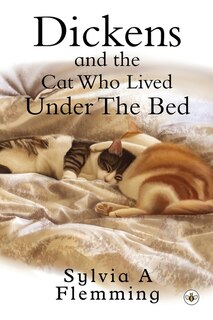 Front cover_Dickens And The Cat Who Lived Under The Bed