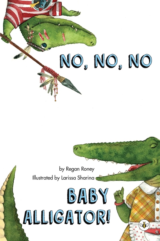 Front cover_No, No, No Baby Alligator!