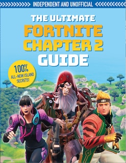 Front cover_The Fortnite Ultimate Chapter 2 Guide (Independent & Unofficial)