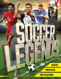 Soccer Legends: The Top 100 Stars Of The Modern Game