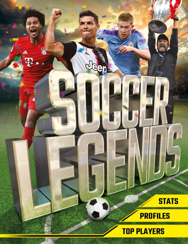 Soccer Legends: The Top 100 Stars Of The Modern Game