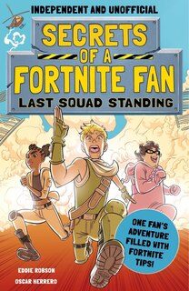 Front cover_Secrets of a Fortnite Fan: Last Squad Standing (Independent & Unofficial)