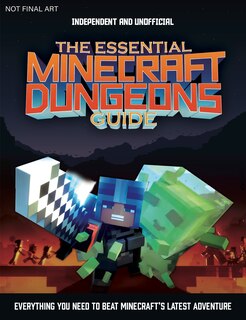 The Essential Minecraft Dungeons Guide (independent & Unofficial): The Complete Guide To Becoming A Dungeon Master