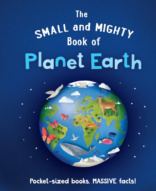 Front cover_The Small and Mighty Book of Planet Earth