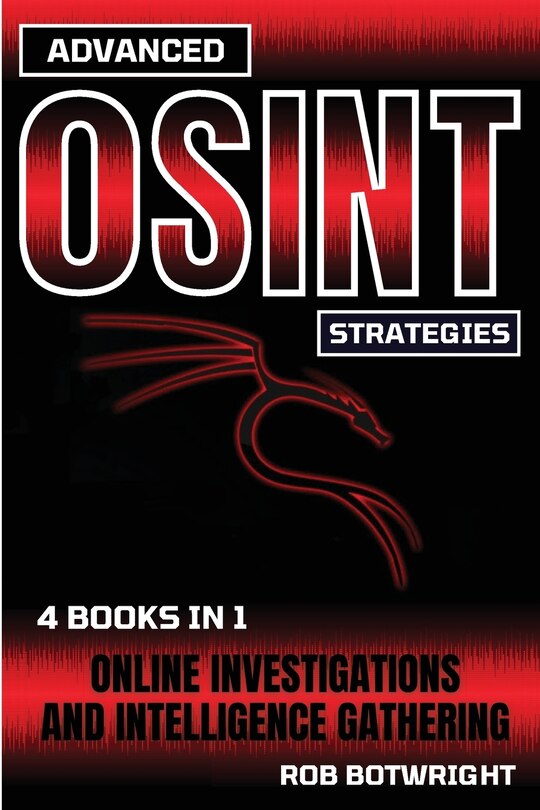 Advanced OSINT Strategies: Online Investigations And Intelligence Gathering