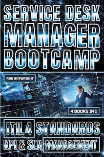 Service Desk Manager Bootcamp: ITIL 4 Standards, KPI & SLA Management