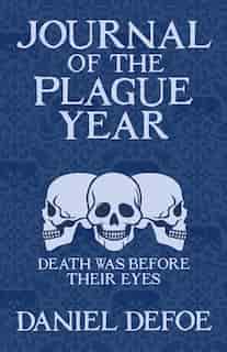 JOURNAL OF THE PLAGUE YEAR by Daniel Defoe
