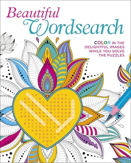 Beautiful Wordsearch: Color In The Delightful Images While You Solve The Puzzles