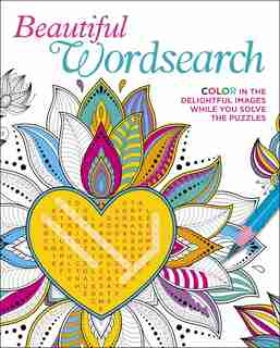 Beautiful Wordsearch: Color In The Delightful Images While You Solve The Puzzles by eric Saunders