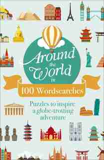 Around The World In 100 Wordsearches: Puzzles To Inspire A Globe-trotting Adventure de eric Saunders