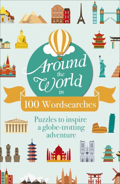 Around The World In 100 Wordsearches: Puzzles To Inspire A Globe-trotting Adventure de eric Saunders