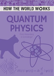 Front cover_How The World Works: Quantum Physics