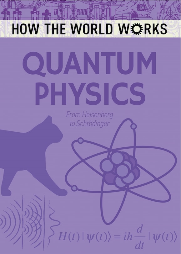 Front cover_How The World Works: Quantum Physics