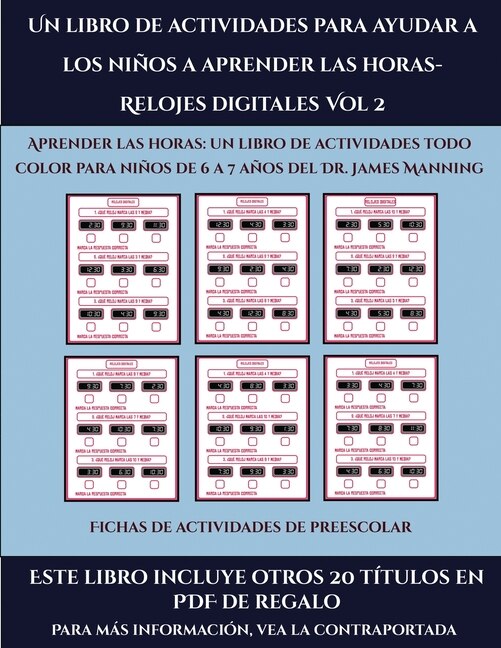 Fichas De Actividades De Preescolar (un Libro De Actividades Para Ayudar A Los Niños A Aprender Las Horas- Relojes Digitales Vol 2): Este Libro Contiene 30 Fichas Con Actividades A Todo Color Para Niños De 6 A 7 Años