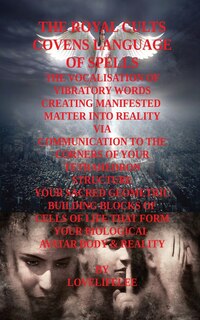 Front cover_The Language of Spells the Vocalised Word Creating Manifested Matter.