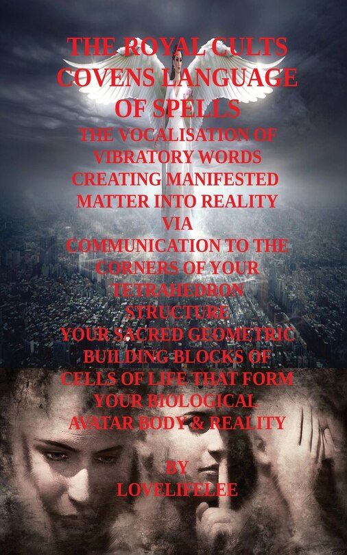 Front cover_The Language of Spells the Vocalised Word Creating Manifested Matter.