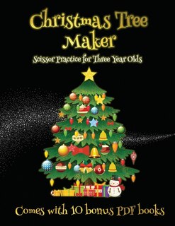 Scissor Practice For Three Year Olds (christmas Tree Maker): This Book Can Be Used To Make Fantastic And Colorful Christmas Trees. This Book Comes With A Collec