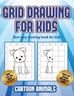 Best Easy Drawing Book For Kids (learn To Draw Cartoon Animals): This Book Teaches Kids How To Draw Cartoon Animals Using Grids