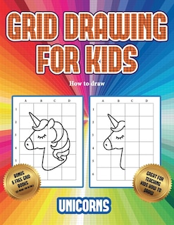 Couverture_How To Draw (grid Drawing For Kids - Unicorns)