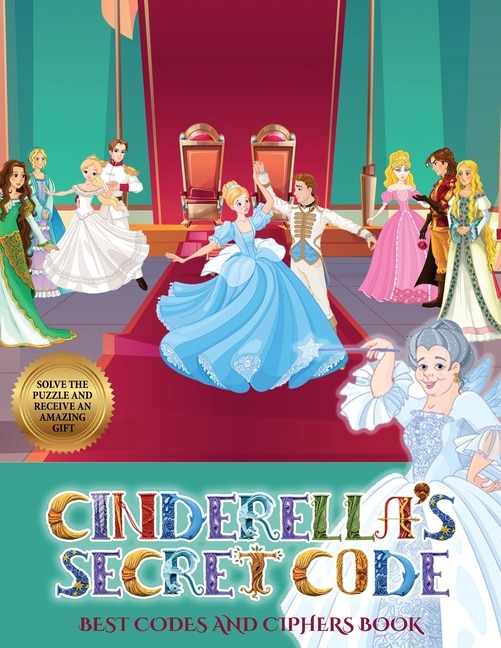 Best Codes And Ciphers Book (cinderella's Secret Code): Help Prince Charming Find Cinderella. Using The Map Supplied, Help Prince Charming  Solve The Crypt