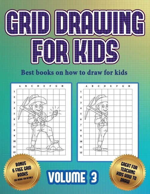 Best Books On How To Draw For Kids (grid Drawing For Kids - Volume 3): This Book Teaches Kids How To Draw Using Grids