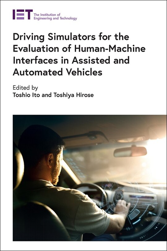 Front cover_Driving Simulators For The Evaluation Of Human-machine Interfaces In Assisted And Automated Vehicles