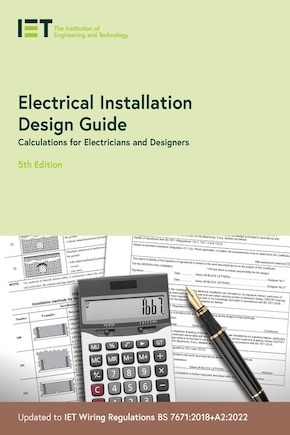 Electrical Installation Design Guide: Calculations For Electricians And Designers