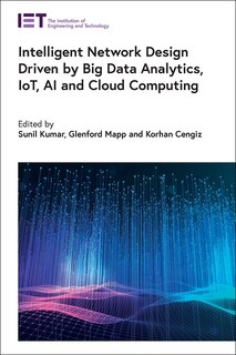 Front cover_Intelligent Network Design Driven by Big Data Analytics, IoT, AI and Cloud Computing