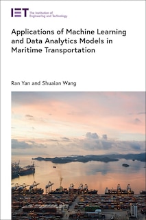 Front cover_Applications of Machine Learning and Data Analytics Models in Maritime Transportation