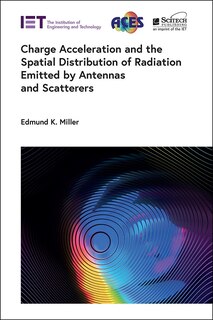 Front cover_Charge Acceleration and the Spatial Distribution of Radiation Emitted by Antennas and Scatterers