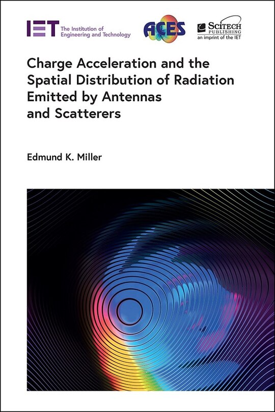 Front cover_Charge Acceleration and the Spatial Distribution of Radiation Emitted by Antennas and Scatterers