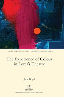 Couverture_The Experience of Colour in Lorca's Theatre