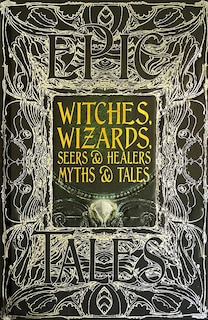 Front cover_WITCHES WIZARDS SEERS & HEALERS MYTHS &