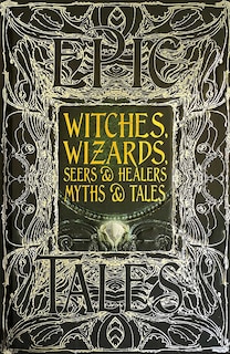 WITCHES WIZARDS SEERS & HEALERS MYTHS &: Epic Tales